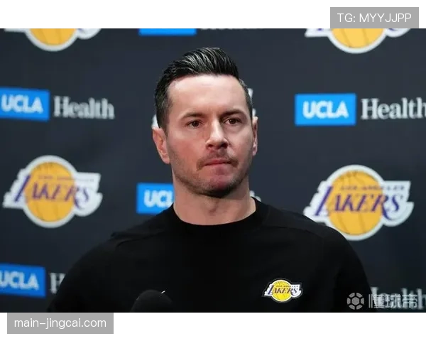 湖人更衣室信任危机雷迪克沟通方式转型从甩责到协作